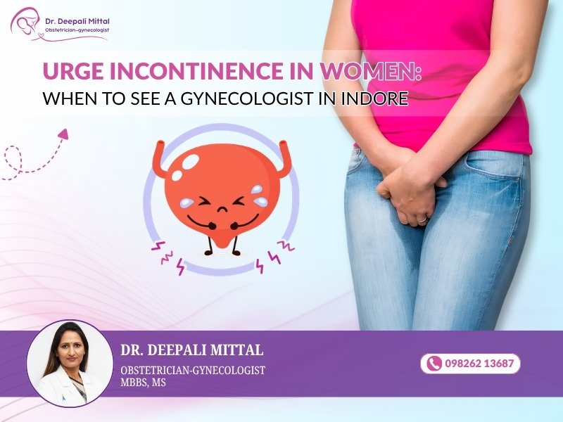 Urge Incontinence Treatment in Indore for women with bladder leakage and frequent urination symptoms